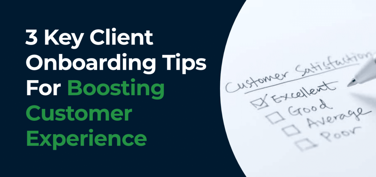 3 Key Client Onboarding Tips For Boosting Customer Experience