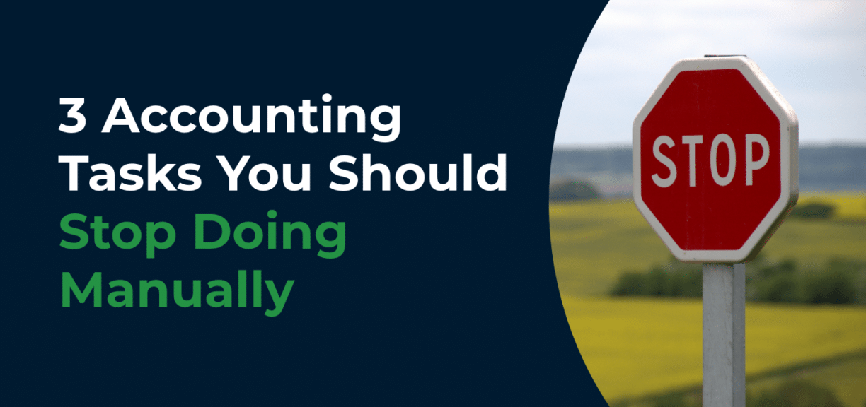 3 Accounting Tasks You Should Stop Doing Manually