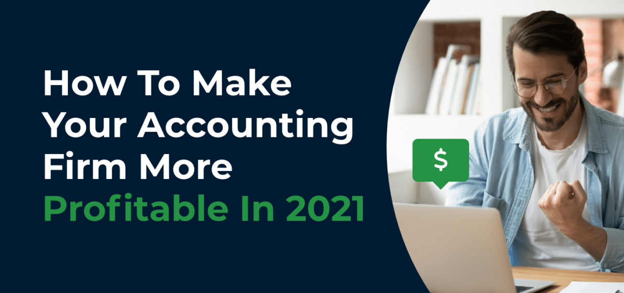 How To Make Your Accounting Firm More Profitable In 2021