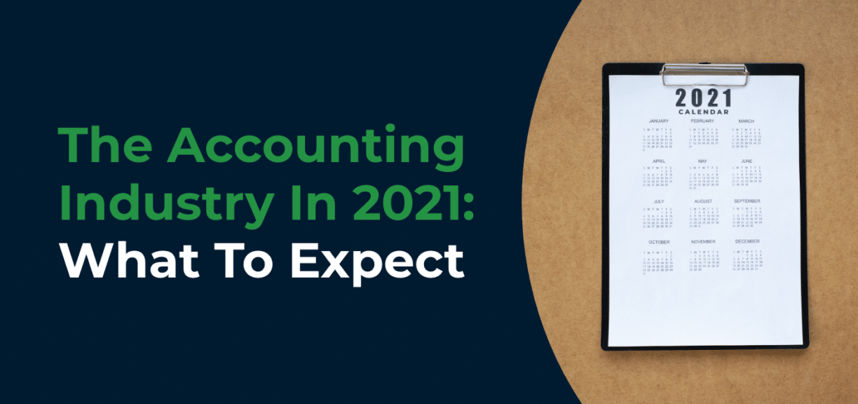 The Accounting Industry In 2021 What To Expect