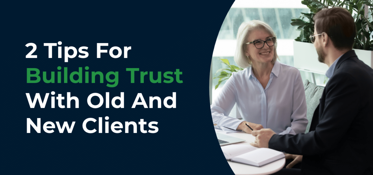 2 Tips For Building Trust With Old And New Clients