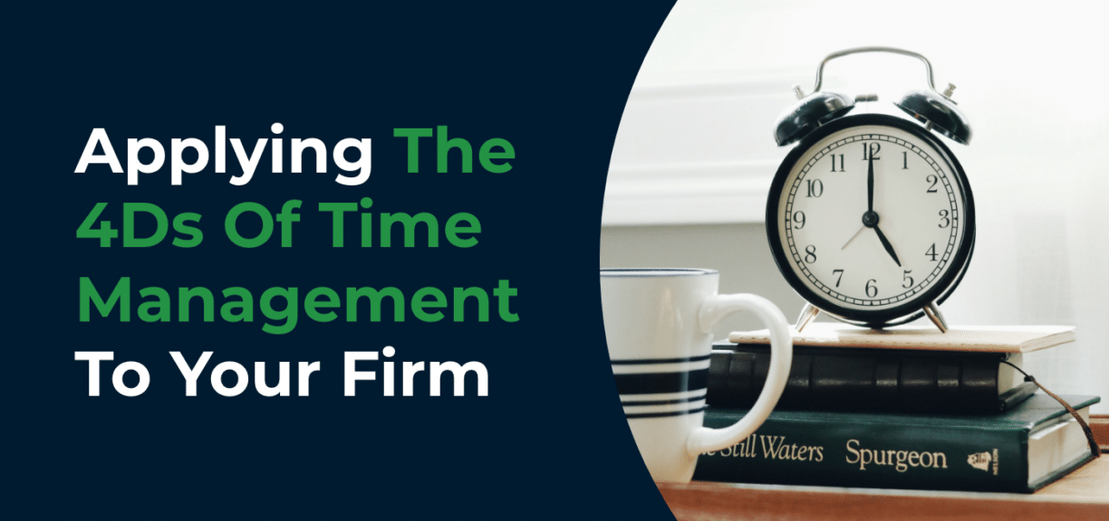 Applying The 4Ds Of Time Management To Your Firm