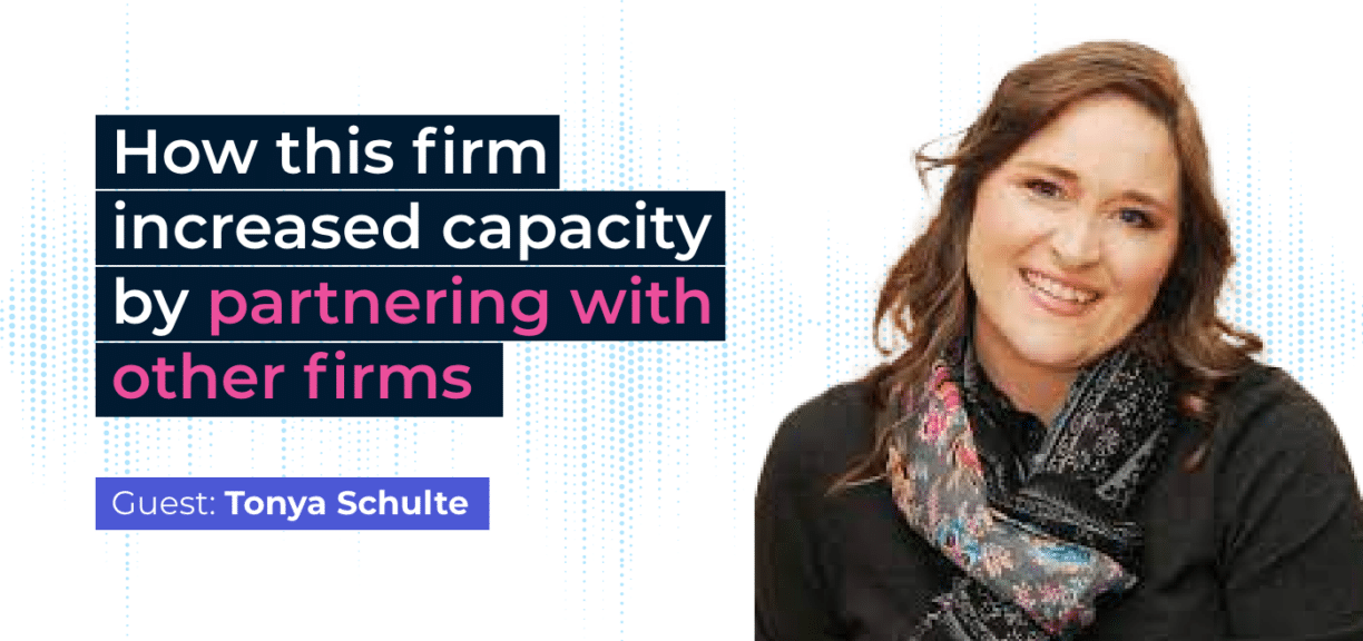 How this firm increased capacity by partnering with other firms - Tonya Schulte