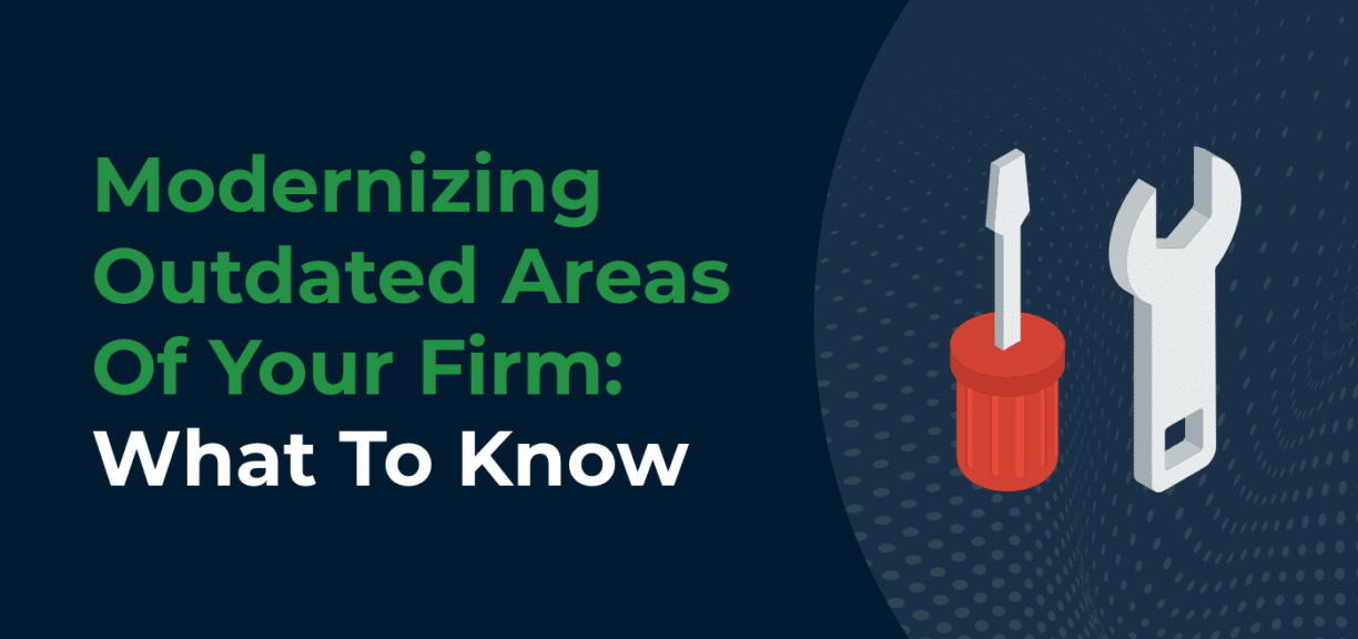 Modernizing Outdated Areas Of Your Firm: What To Know