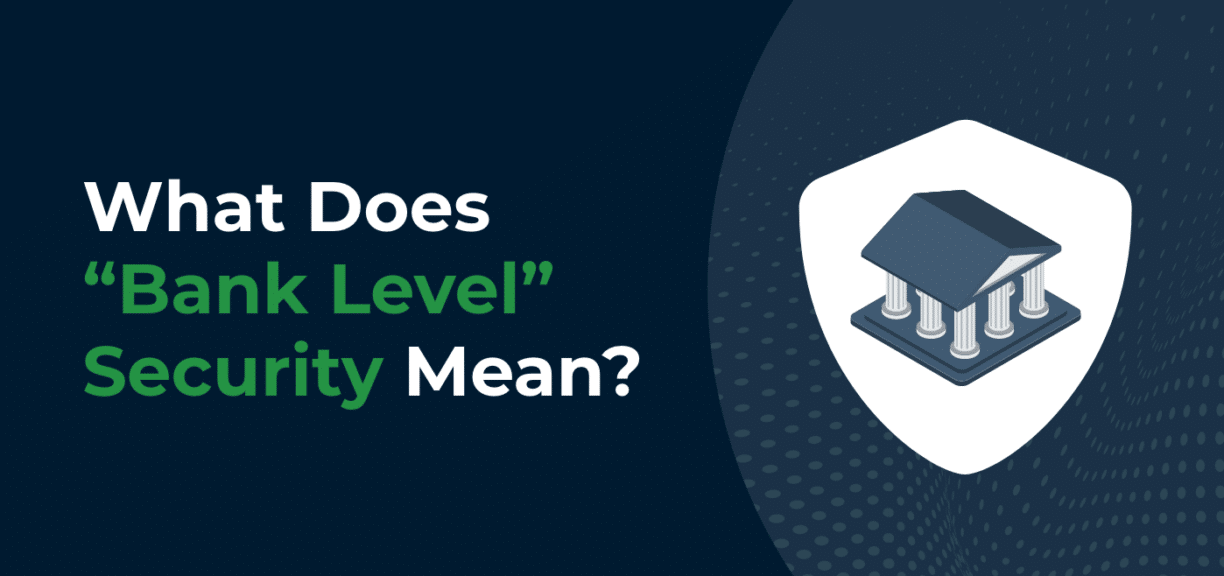 What Does “Bank Level” Security Mean?