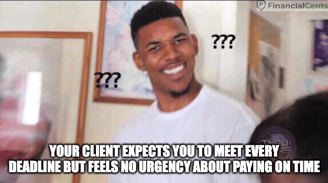 memes billing - clients who feel no urgency to pay your money but want you to meet deadlines