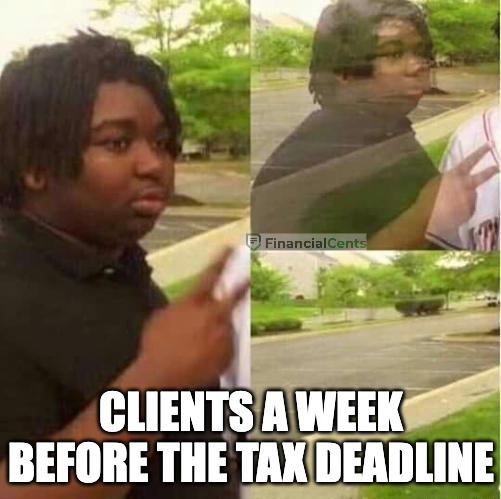 clients disappearing a week before tax deadline meme