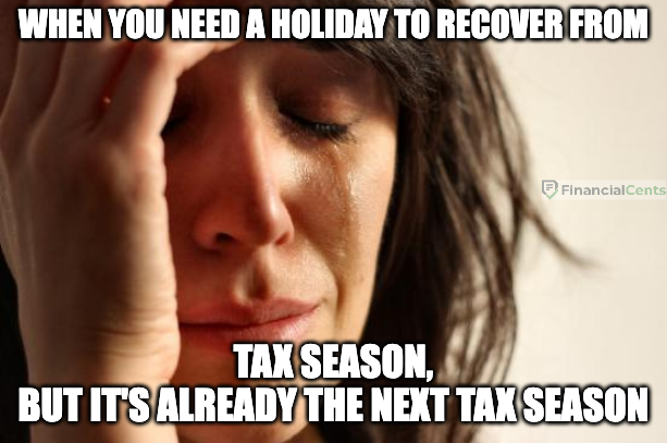 tax season memes - when you need a holiday but it's already next season