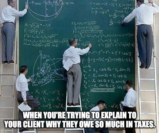 meme for tax - explaining why client owes so much taxes