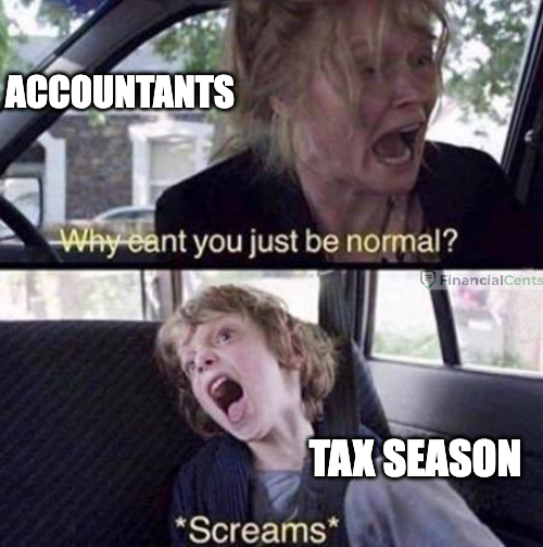 Meme: accountants to tax season - why can't you just be normal