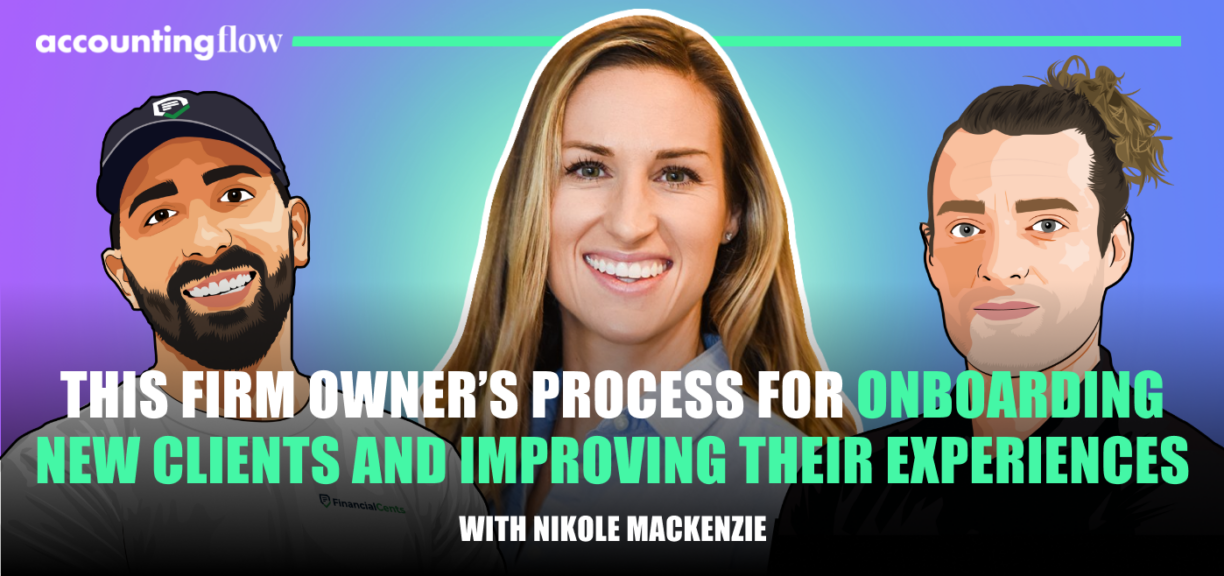 Season 2, Accounting Flow: Ep 8) This firm owner’s process for onboarding new clients and improving their experiences