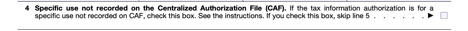 specific use not recorded on CAF - Form 8821, line 4