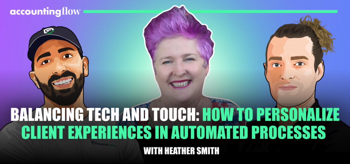 Season 2, Accounting Flow: Ep 7) Balancing tech and touch: How to personalize client experiences in automated processes