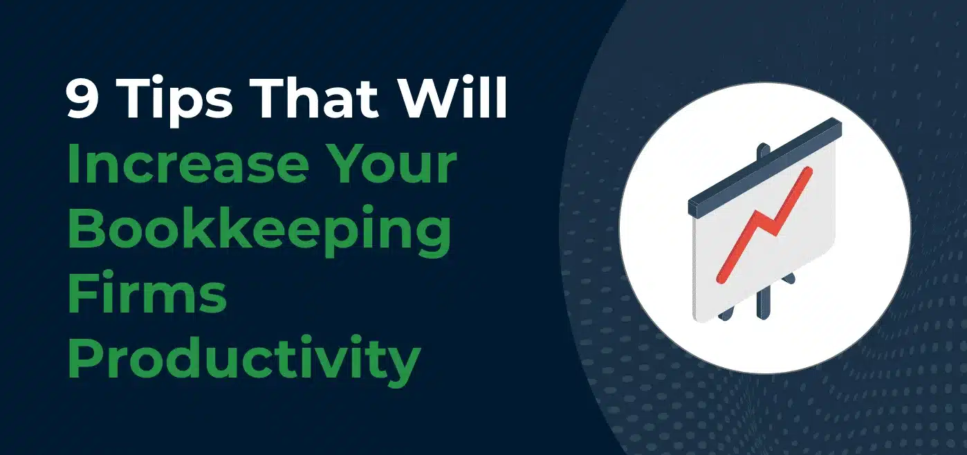 9 Tips That Will Increase Your Bookkeeping Firms Productivity