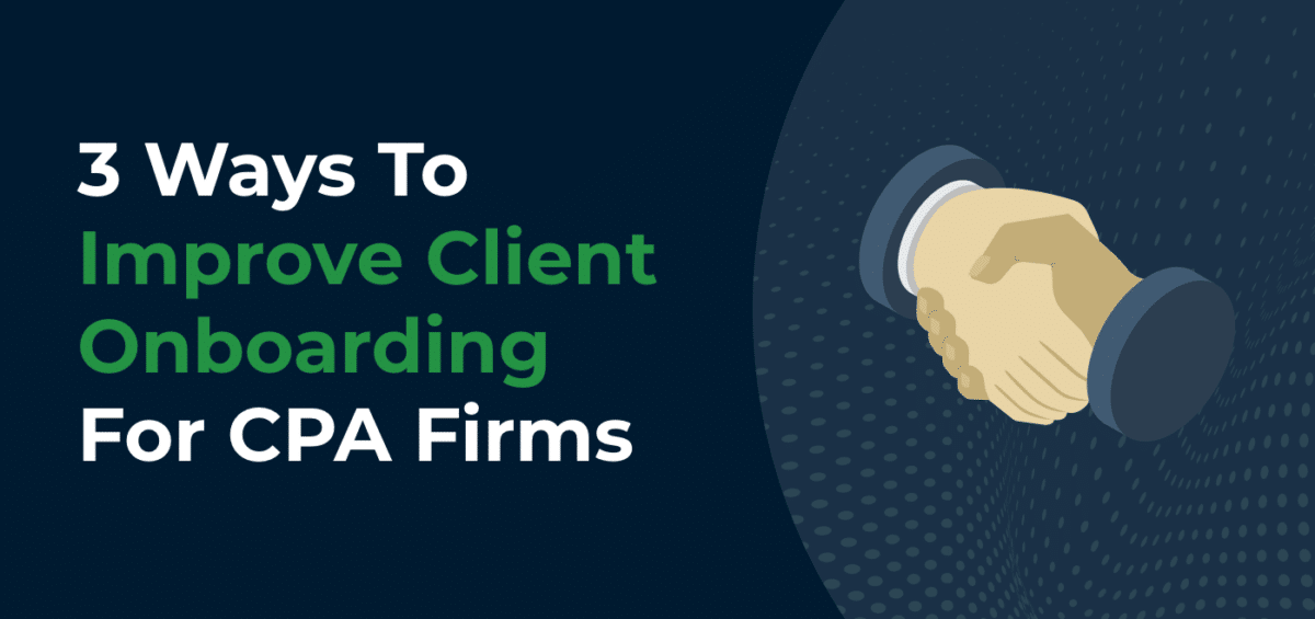 3 Ways To Improve Client Onboarding For Cpa Firms