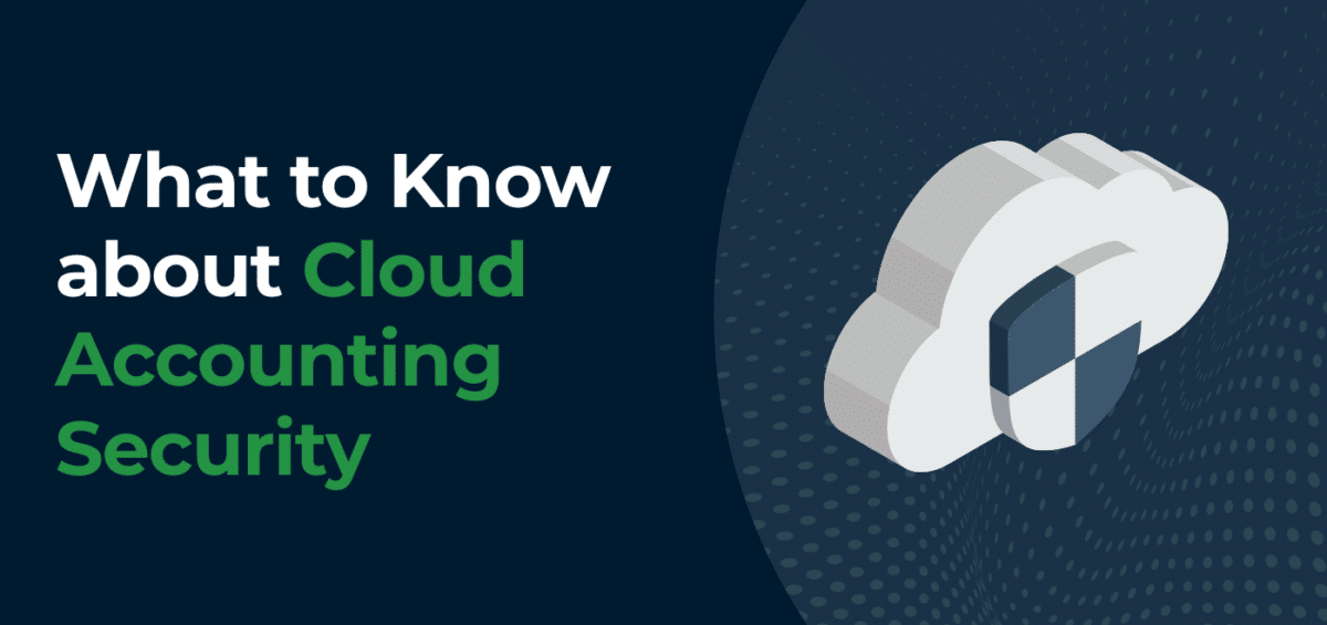 A Quick Guide To Cloud Accounting Security - What To Know