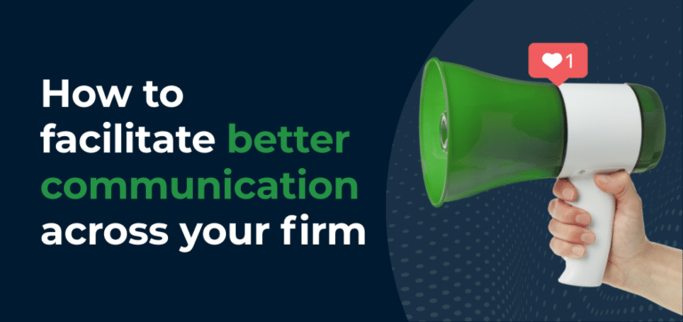How to facilitate better communication across your firm