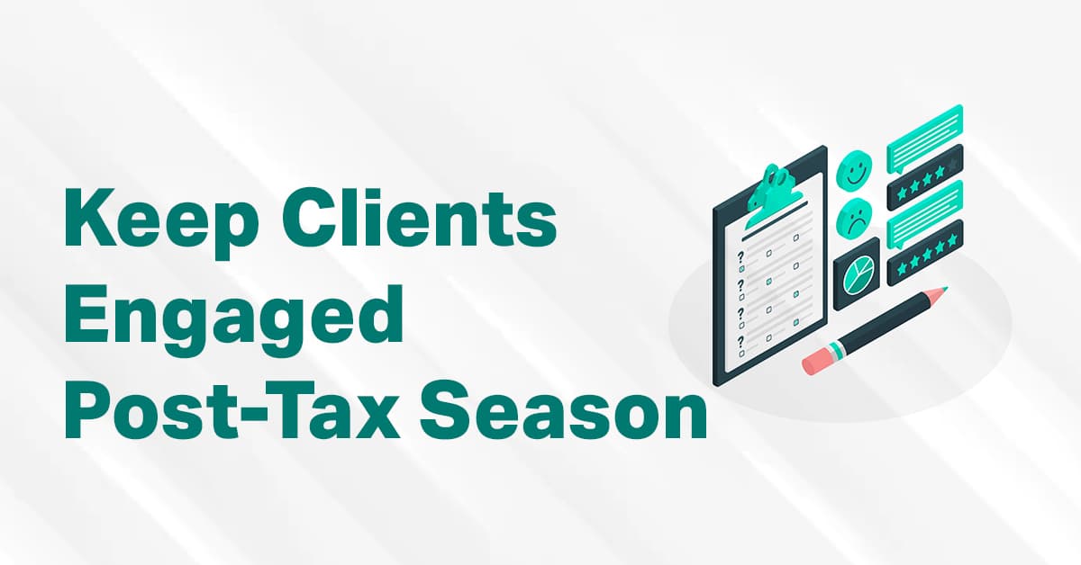 How To Keep Your Clients Engaged After Tax Season - A Guide 1