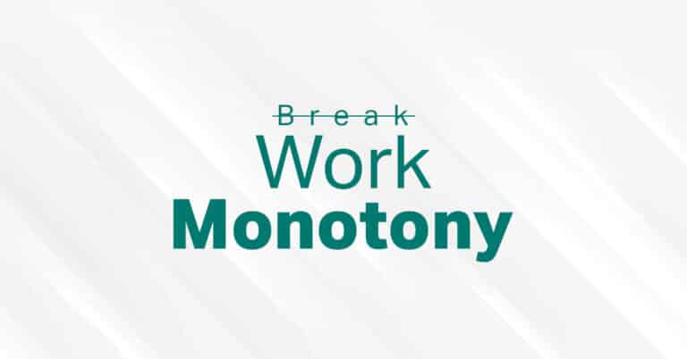 break the monotony of work