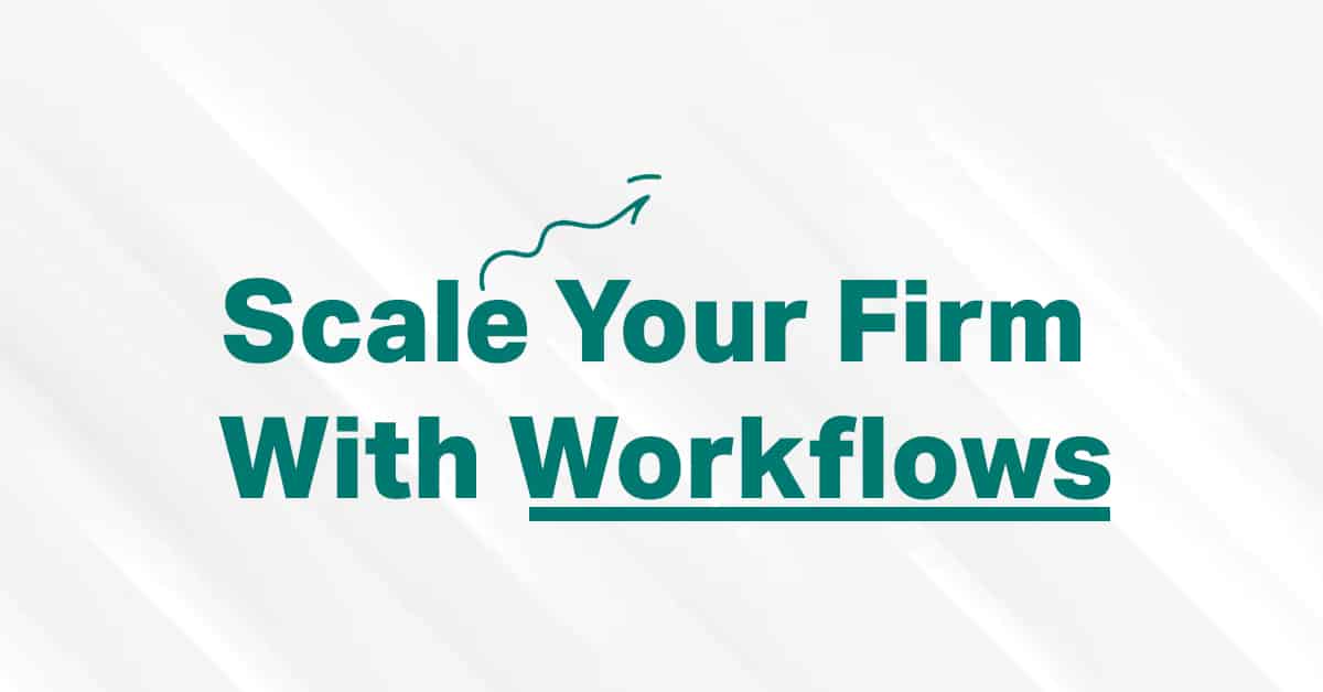 3 Internal Workflows Every Accounting Firm Needs To Streamline &Amp; Scale Their Firm 1