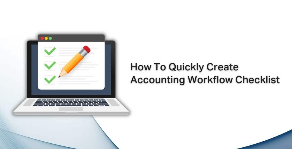 How To Quickly Create Your Accounting Workflow Checklists 1