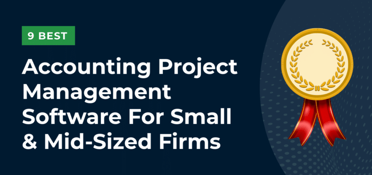 9 Best Accounting Project Management Software For Small And Mid-Sized Firms