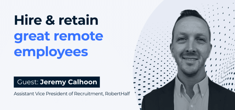 Hire & retain great remote employees (Guest: Jeremy Calhoon, Assistant Vice President of Recruitment, RobertHalf)