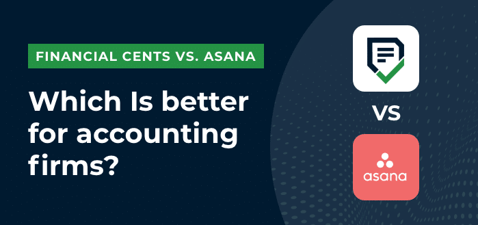 Financial Cents vs. Asana. Which Is better for accounting firms?