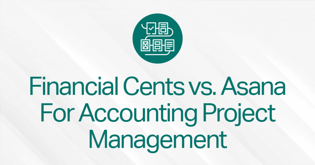 Financial Cents Vs. Asana: Which Is Better For Accounting Firms? 1