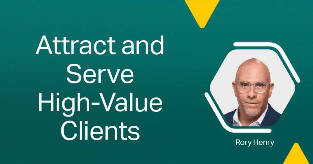 Attract And Serve High-Value Clients (W/ Rory Henry, Afo) 1