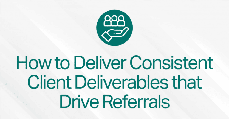 BLOG COVER How to Deliver Consistent Client Deliverables that Drive Referrals