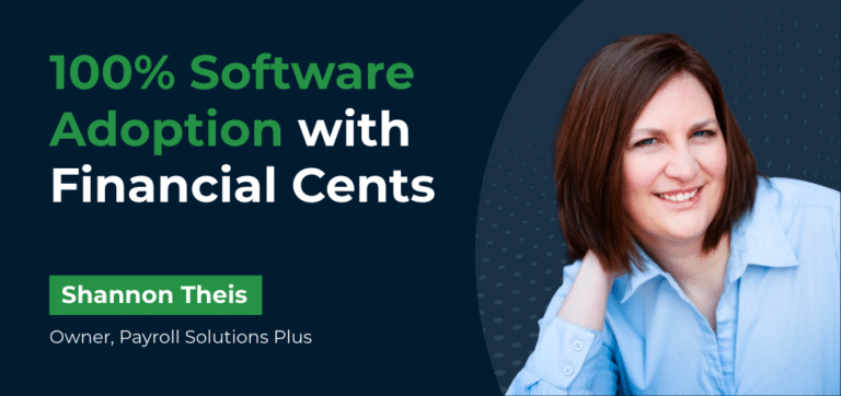 100% software adoption with Financial Cents (Shannon Theis, owner at Payroll Solutions Plus)