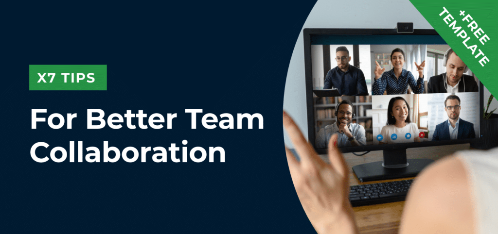 X7 Tips For Better Team Collaboration