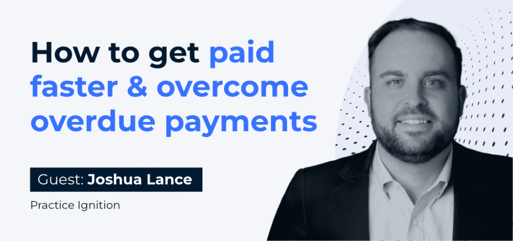 How to Get Paid Faster and Overcome Overdue Payments (w/ Joshua Lance, Ignition) 2