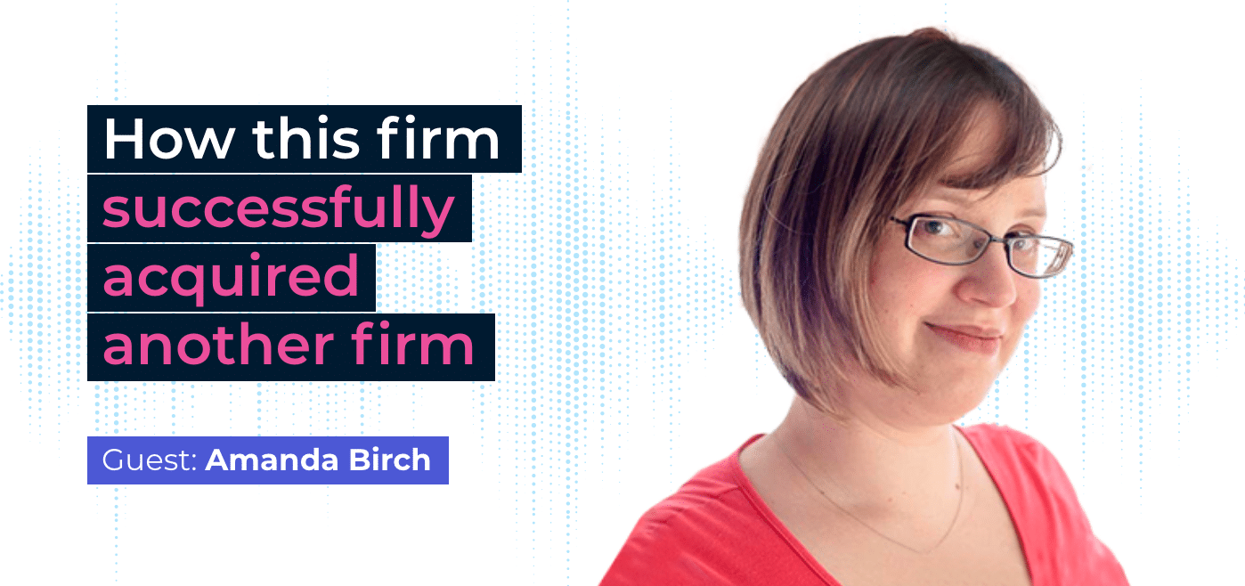 How this firm successfully acquired another firm - Amanda Birch