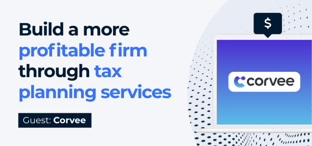 How To Build A More Profitable Firm Through Tax Planning Services W/Corvee 1