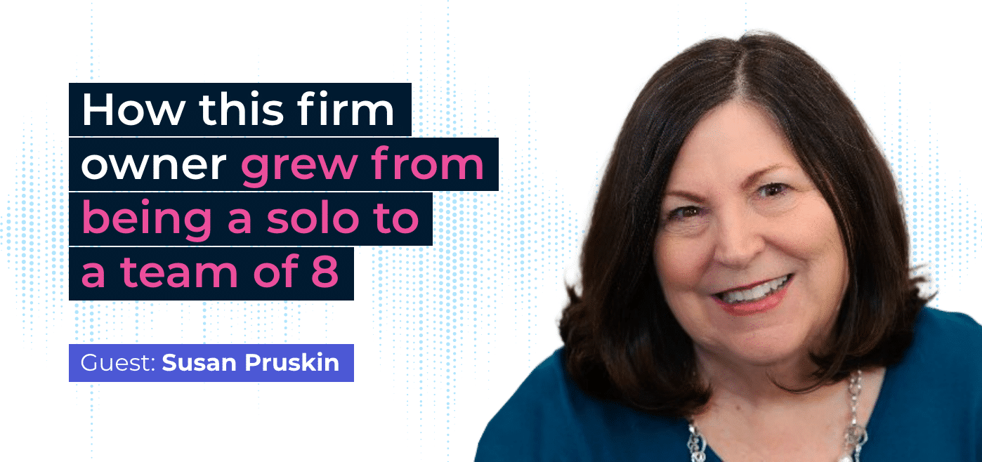 How this firm owner grew from being a solo to a team of 8 - Susan Pruskin