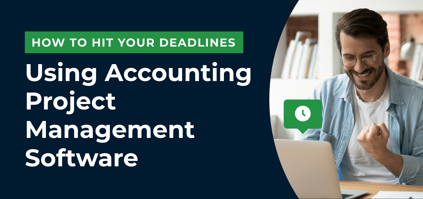 Hit Your Deadlines - Accounting Project Management Software