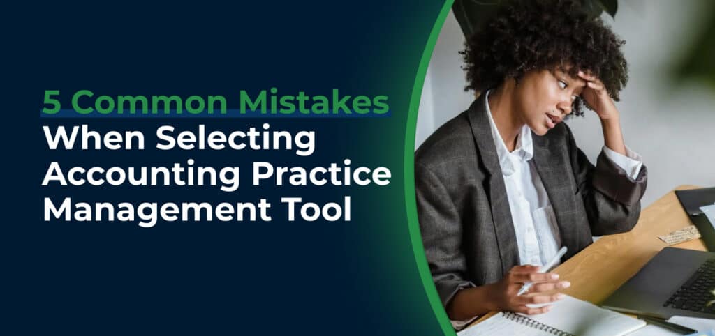 5 Common Mistakes to Avoid When Selecting an Accounting Practice Management Tool