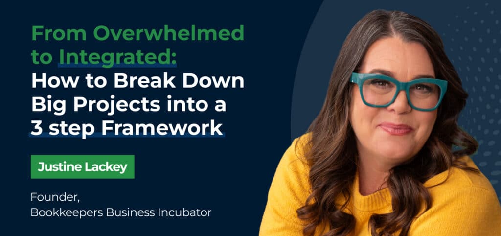 From Overwhelmed to Integrated: How to Break Down Big Projects into a 3-Step Framework w/Justine Lackey