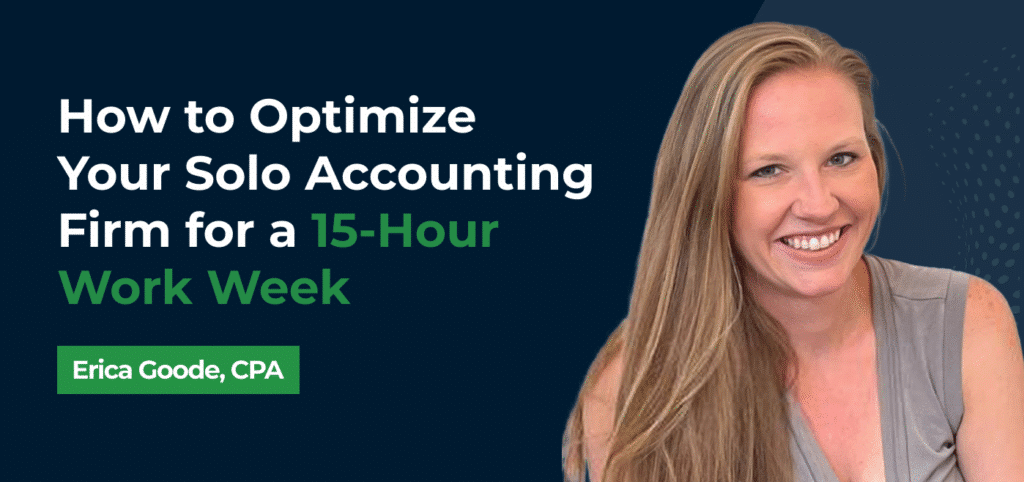 How to Optimize Your Solo Accounting Firm for a 15-Hour WorkWeek w/Erica Goode, CPA