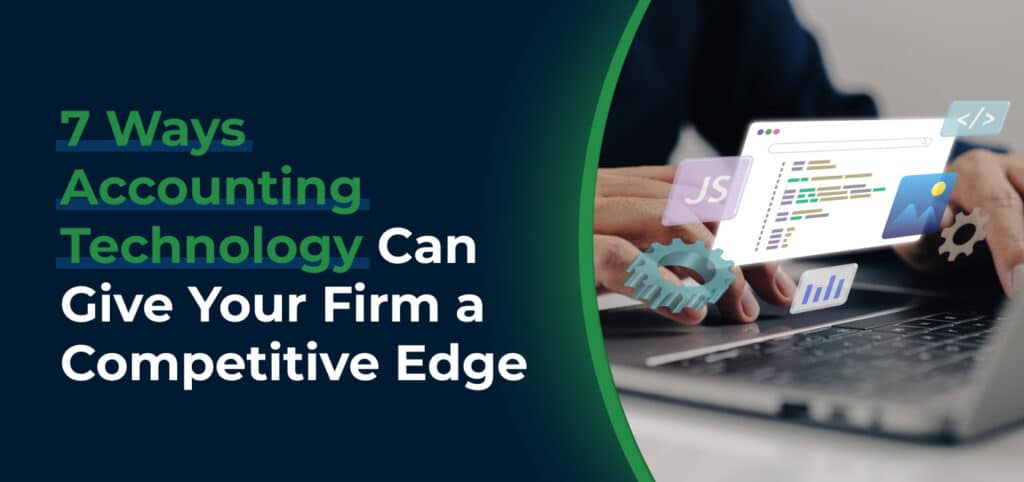 7 Ways Accounting Technology Can Give Your Firm a Competitive Edge