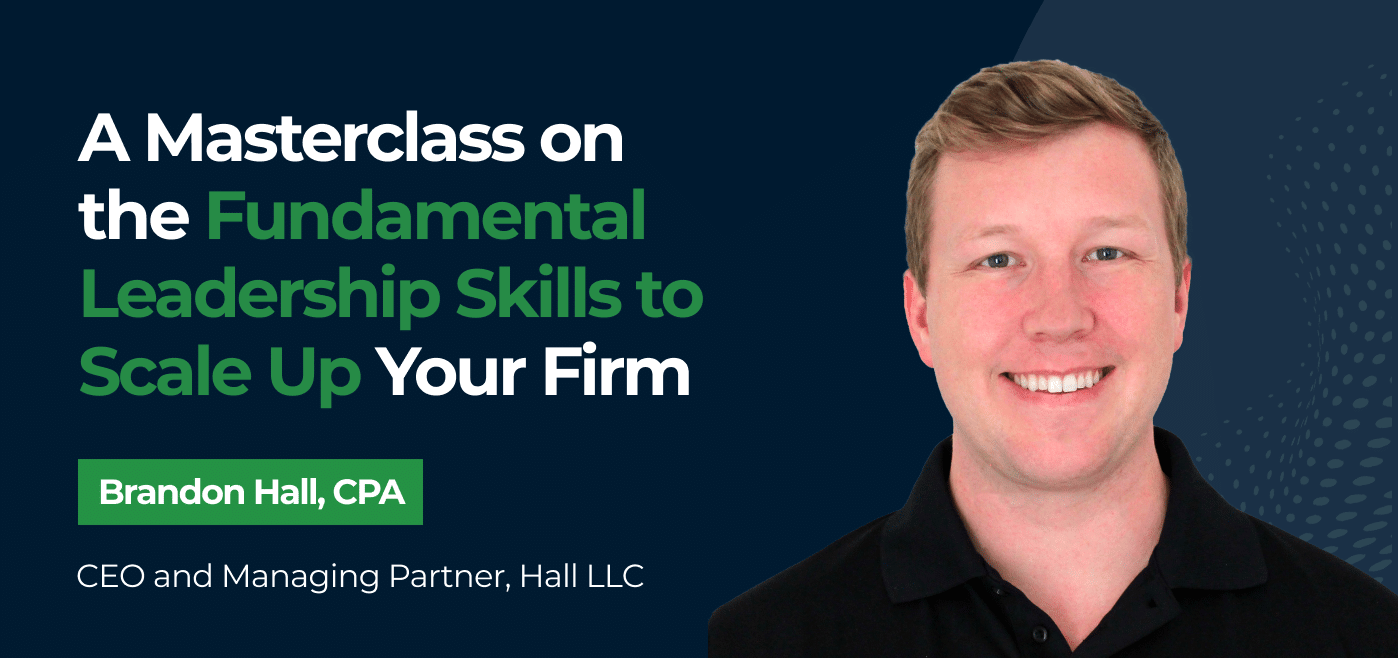 blog cover image for A Masterclass on the Fundamental Leadership Skills to Scale Up Your Firm – Insights from Brandon Hall, CPA