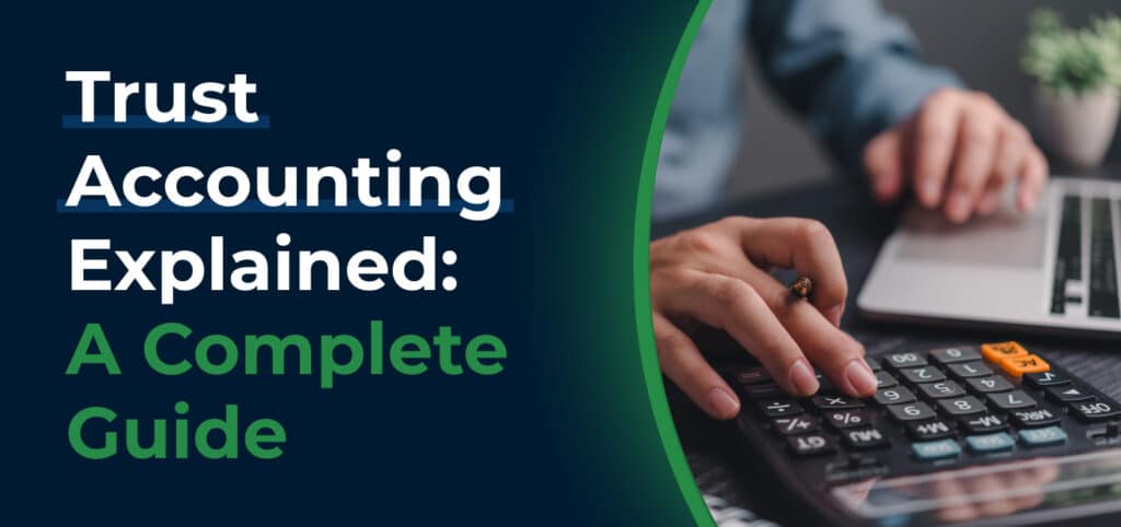 Trust Accounting Explained: A Complete Guide