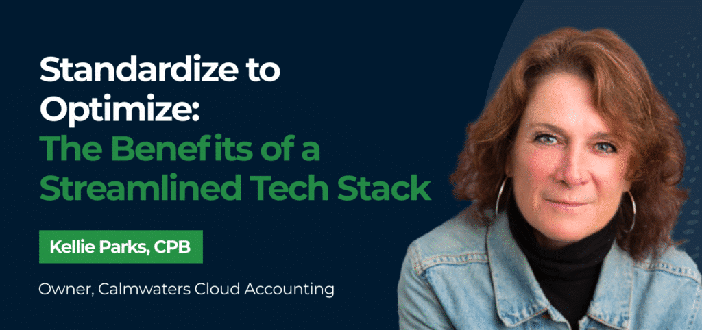 Standardize to Optimize: The Benefits of a Streamlined Tech Stack w/ Kellie Parks, CPB