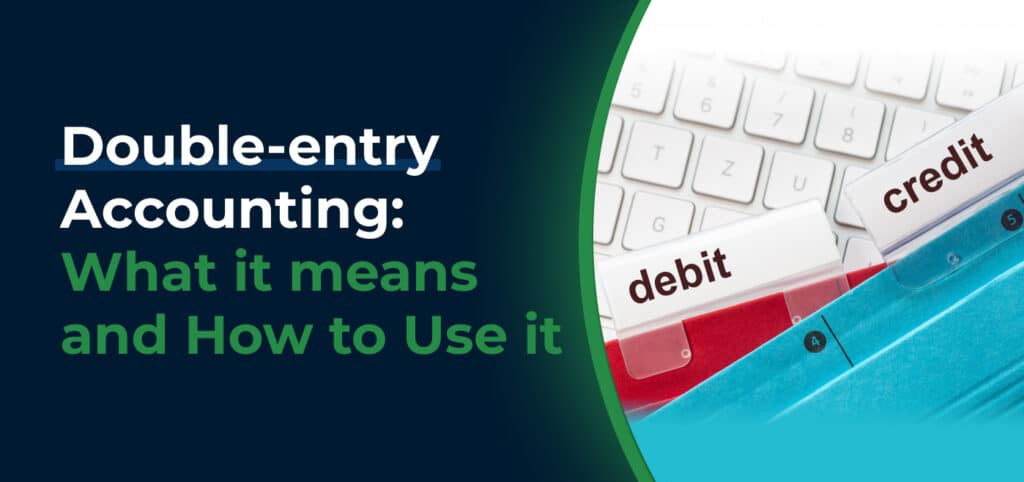 Double-Entry Accounting: What it Means and How to Use it