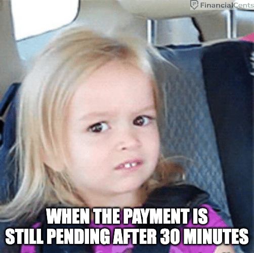 meme for payments pending after 30 mins