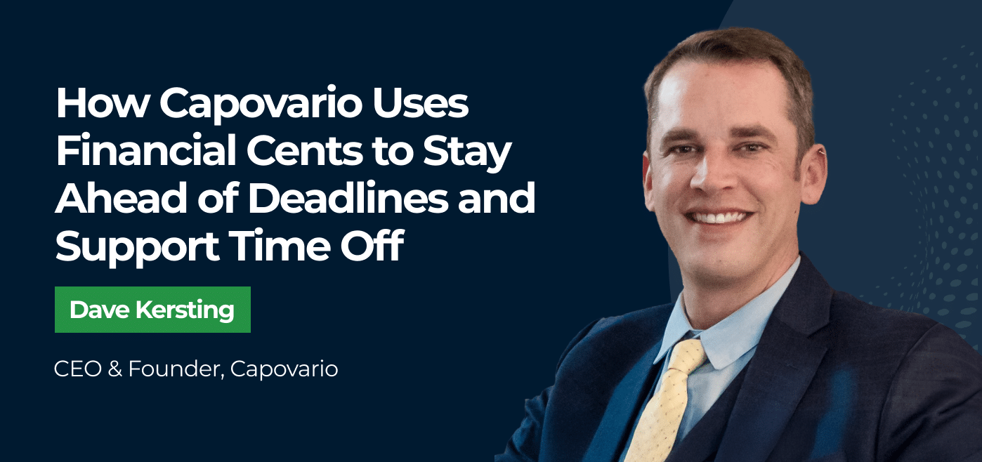 customer story cover image for How Capovario Uses Financial Cents to Stay Ahead of Deadlines and Support Time Off