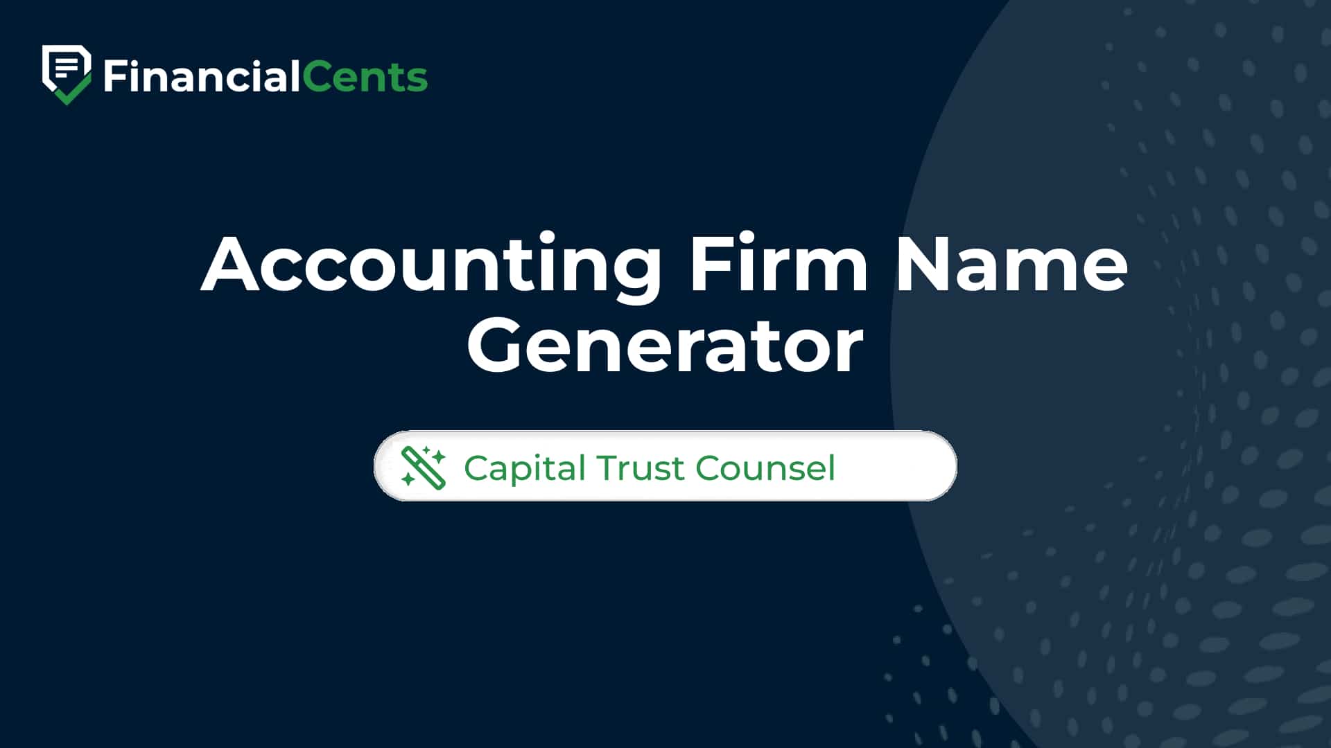 Financial Cents graphic promoting an Accounting Firm Name Generator, featuring the sample name “Capital Trust Counsel” in a styled search bar.