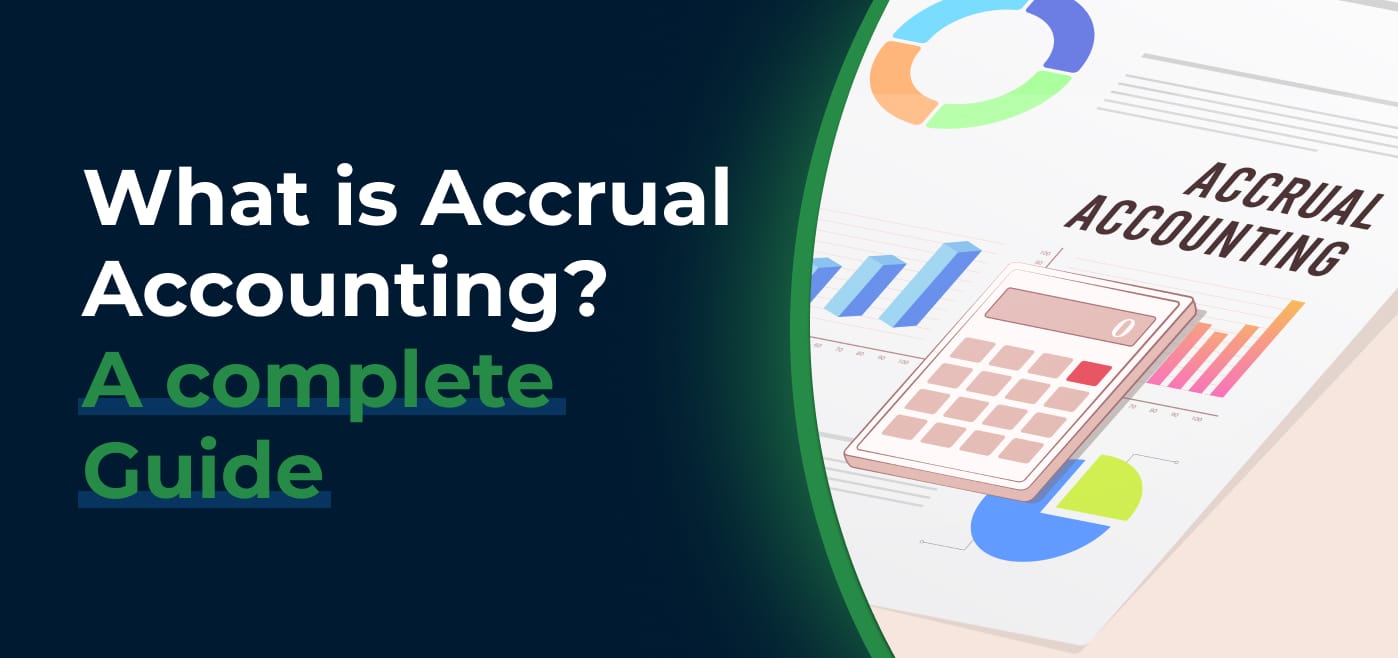 blog cover image for What is Accrual Accounting? A complete Guide
